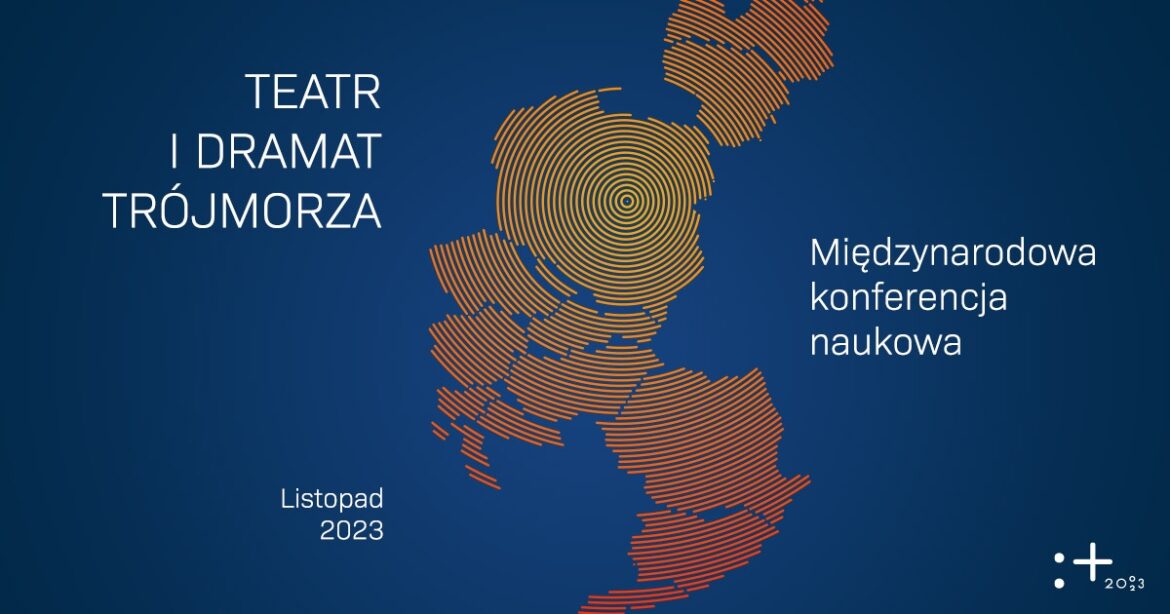 Międzynarodowa Konferencja Naukowa „Teatr i dramat Trójmorza” fot. Instytut Teatralny im. Zbigniewa Raszewskiego